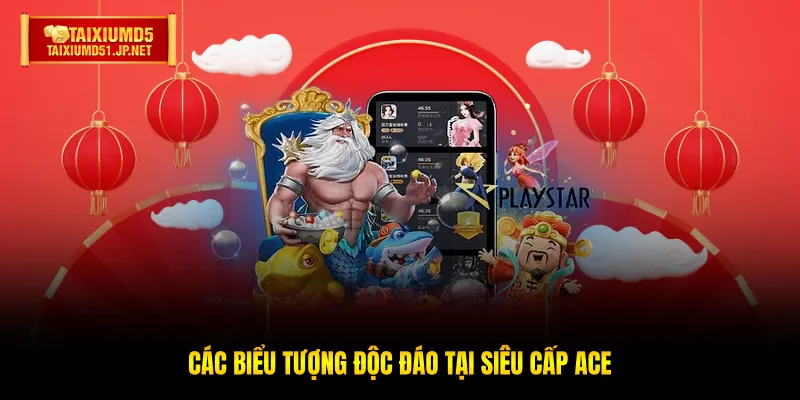 Các biểu tượng độc đáo tại Siêu Cấp Ace Các biểu tượng độc đáo tại Siêu Cấp Ace
