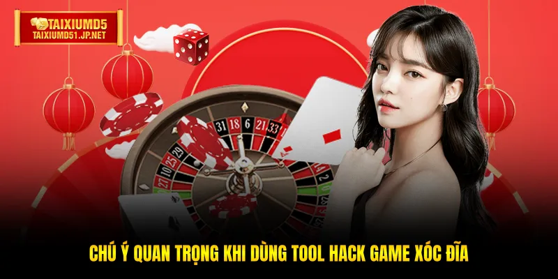 Chú ý quan trọng khi dùng Tool hack game xóc đĩa Chú ý quan trọng khi dùng Tool hack game xóc đĩa