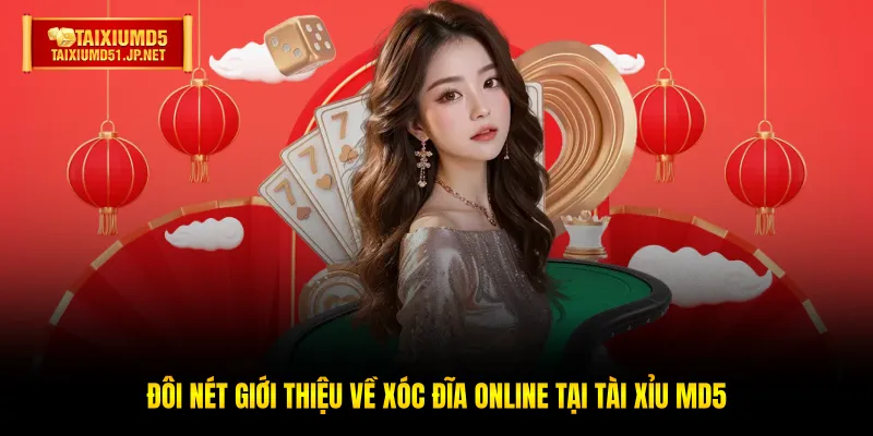 Đôi nét giới thiệu về Xóc Đĩa Online tại Tài Xỉu MD5 Đôi nét giới thiệu về Xóc Đĩa Online tại Tài Xỉu MD5