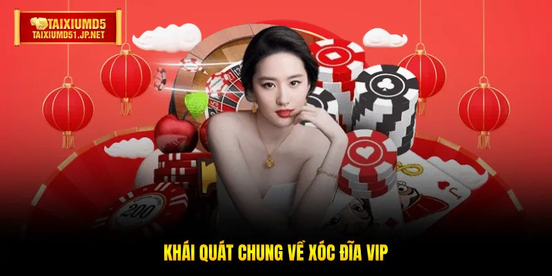 Khái quát chung về Xóc Đĩa vip Khái quát chung về Xóc Đĩa vip