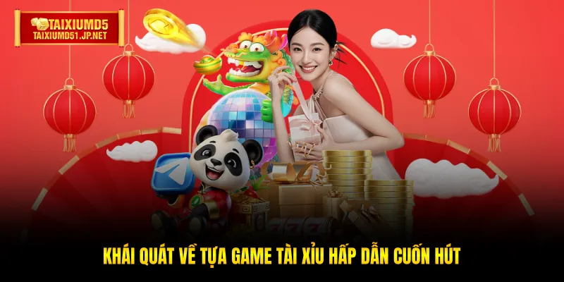 Khái quát về tựa game Tài Xỉu hấp dẫn cuốn hút Khái quát về tựa game Tài Xỉu hấp dẫn cuốn hút