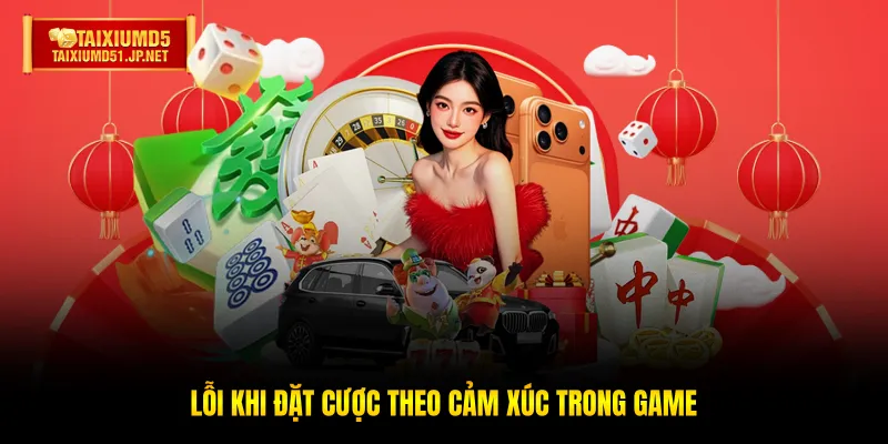 Lỗi khi đặt cược theo cảm xúc trong game Lỗi khi đặt cược theo cảm xúc trong game