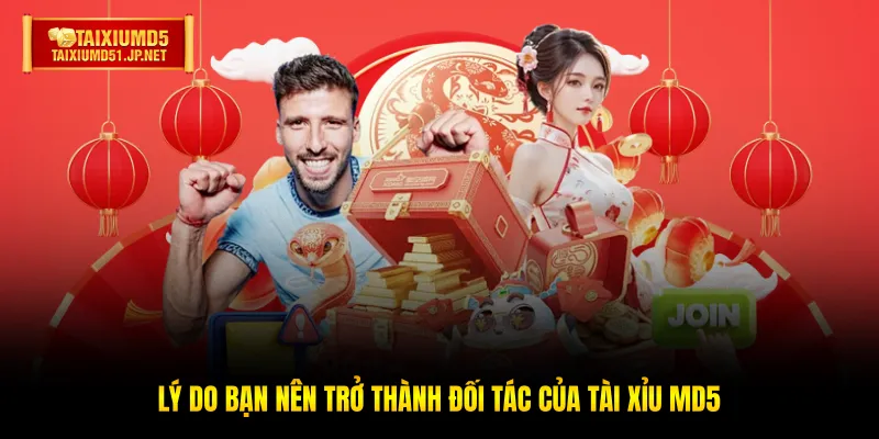 Lý do bạn nên trở thành đối tác của Tài Xỉu MD5 Lý do bạn nên trở thành đối tác của Tài Xỉu MD5