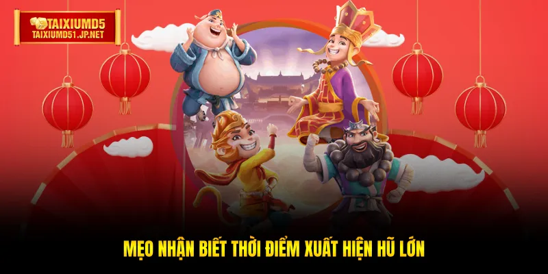 Mẹo nhận biết thời điểm xuất hiện hũ lớn Mẹo nhận biết thời điểm xuất hiện hũ lớn
