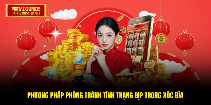 Phương pháp phòng tránh tình trạng bịp trong Xóc Đĩa Phương pháp phòng tránh tình trạng bịp trong Xóc Đĩa