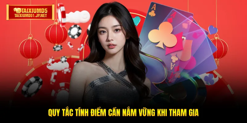 Quy tắc tính điểm cần nắm vững khi tham gia Quy tắc tính điểm cần nắm vững khi tham gia