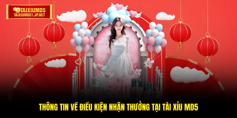 Thông tin về điều kiện nhận thưởng tại Tài Xỉu MD5 Thông tin về điều kiện nhận thưởng tại Tài Xỉu MD5