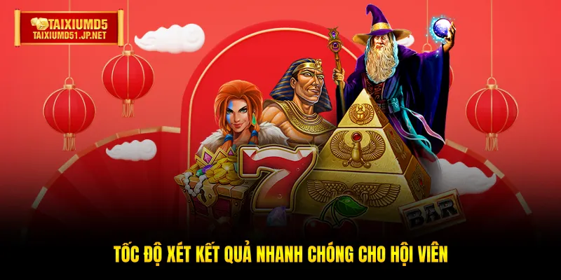 Tốc độ xét kết quả nhanh chóng cho hội viên Tốc độ xét kết quả nhanh chóng cho hội viên